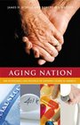 Aging Nation The Economics and Politics of Growing Older in America