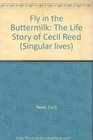 Fly in the Buttermilk The Life Story of Cecil Reed