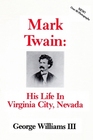 Mark Twain His Life in Virginia City Nevada