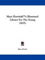 Mary Howitt's Illustrated Library For The Young