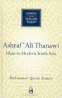 Ashraf Ali Thanawi Islam in Modern South Asia