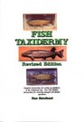 Fish Taxidermy Complete Instructions for Setting Up New Trophies Now with Detailed Instructions for Restoring Damaged  Antique Specimens