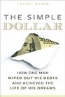 The Simple Dollar: How One Man Wiped Out His Debts and Achieved the Life of His Dreams