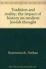 Tradition and reality The impact of history on modern Jewish thought