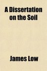 A Dissertation on the Soil