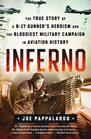 Inferno The True Story of a B17 Gunner's Heroism and the Bloodiest Military Campaign in Aviation History