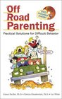 Off Road Parenting Practical Solutions for Difficult Behavior