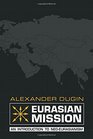 Eurasian Mission An Introduction to NeoEurasianism