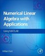 Numerical Linear Algebra with Applications Using MATLAB