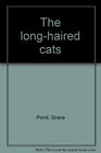 The longhaired cats