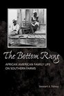 The Bottom Rung African American Family Life on Southern Farms