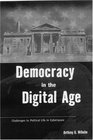 Democracy in the Digital Age  Challenges to Political Life in Cyberspace