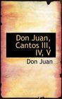 Don Juan Cantos III IV V