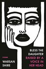 Bless the Daughter Raised by a Voice in Her Head Poems