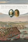 The French and Indian War and the Conquest of New France