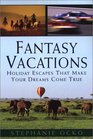 Fantasy Vacations Journeys Beyond Your Imagination