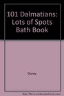 101 Dalmatians Lots of Spots Bath Book