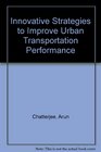 Innovative Strategies to Improve Urban Transportation Performance