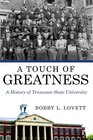 A Touch of Greatness A History of Tennessee State University