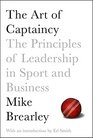 The Art of Captaincy The Principles of Leadership in Sport and Business