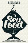 Bestever Seafood A Seafood Cookbook with Delicious and Easy Seafood Recipes to Make Them at Home