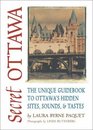 Secret Ottawa The Unique Guidebook to Ottawa's Hidden Sites Sounds  Tastes