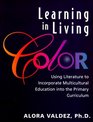Learning in Living Color Using Literature to Incorporate Multicultural Education Into the Primary Curriculum