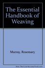 The Essential Handbook of Weaving