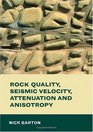 Rock Quality Seismic Velocity Attenuation and Anisotropy