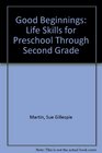 Good Beginnings Life Skills for Preschool Through Second Grade