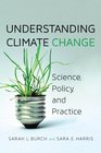 Understanding Climate Change Science Policy and Practice