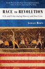 Race to Revolution The US and Cuba during Slavery and Jim Crow