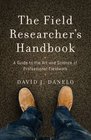 The Field Researcher's Handbook A Guide to the Art and Science of Professional Fieldwork