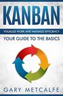 Kanban Visualize work and maximize efficiency Your guide to the basics
