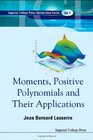 Moments Positive Polynomials and Their Applications