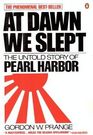 At Dawn We Slept The Untold Story of Pearl Harbor