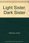 Light Sister Dark Sister