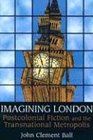 Imagining London Postcolonial Fiction and the Transnational Metropolis