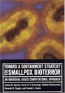 Toward a Containment Strategy for Smallpox Bioterror An IndividualBased Computational Approach