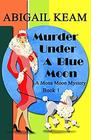 Murder Under A Blue Moon A 1930s Mona Moon Mystery Book 1
