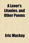 A Lover's Litanies and Other Poems