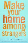 Make Your Home Among Strangers: A Novel