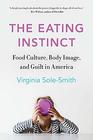 The Eating Instinct Food Culture Body Image and Guilt in America