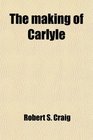 The making of Carlyle