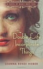 The Double Life of Incorporate Things (Magic Most Foul) (Volume 3)