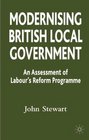 Modernising British Local Government An Assessment of Labour's Reform Prgramme