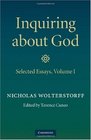 Inquiring about God Volume 1 Selected Essays