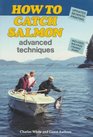 How to Catch Salmon: Advanced Techniques (7th Edition)