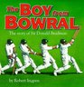 The Boy from Bowral The Story of Sir Donald Bradman