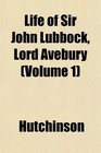 Life of Sir John Lubbock Lord Avebury